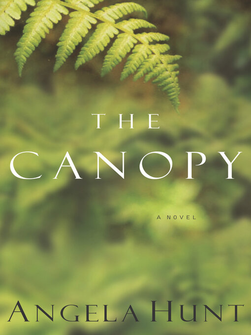 Title details for The Canopy by Angela Hunt - Wait list